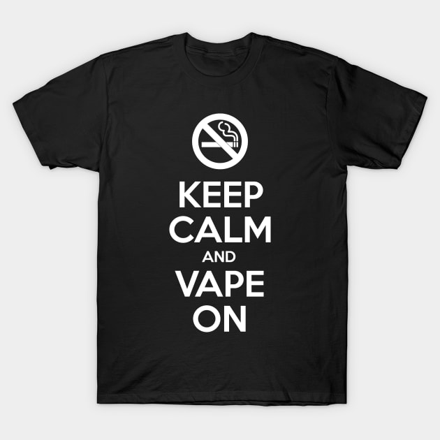 Keep Calm and Vape On T-Shirt by tinybiscuits